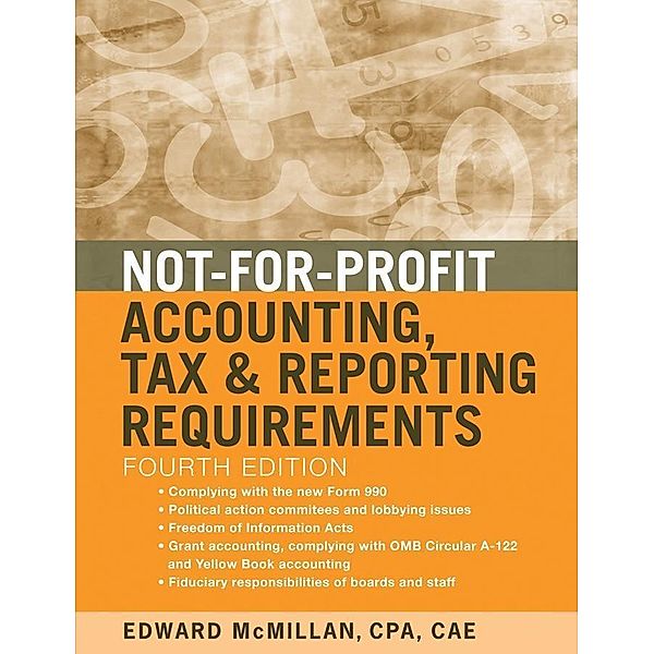 Not-for-Profit Accounting, Tax, and Reporting Requirements, Edward J. McMillan