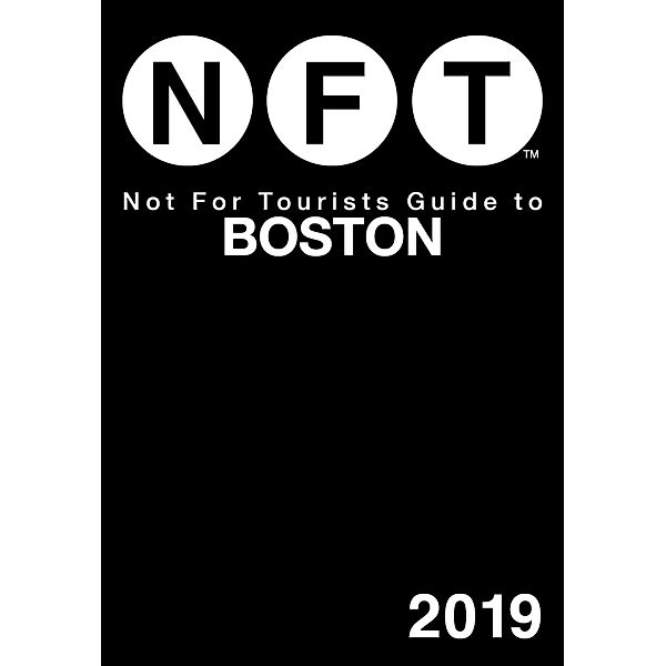 Not For Tourists Guide to Boston 2019 / Not For Tourists, Not For Tourists