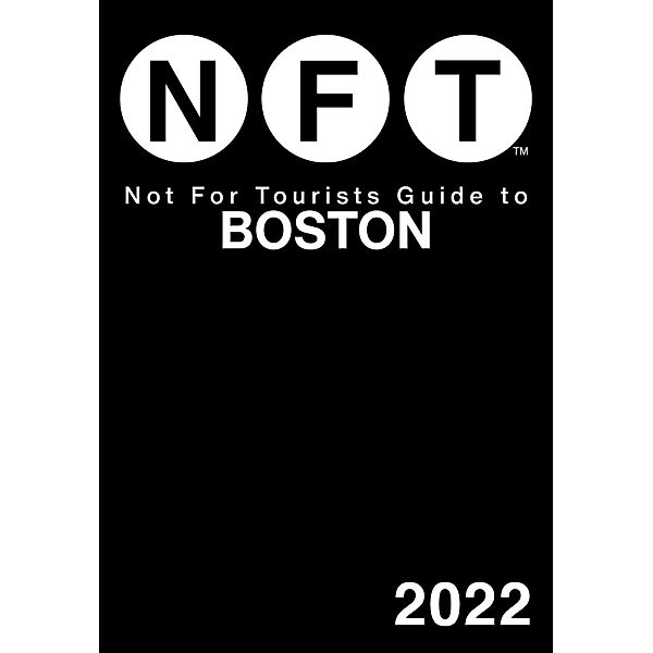 Not For Tourists Guide to Boston 2022 / Not For Tourists