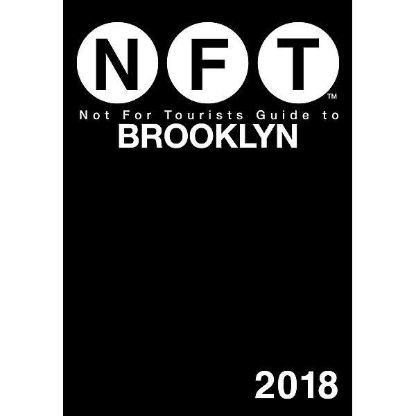 Not For Tourists Guide to Brooklyn 2018 / Not For Tourists, Not For Tourists