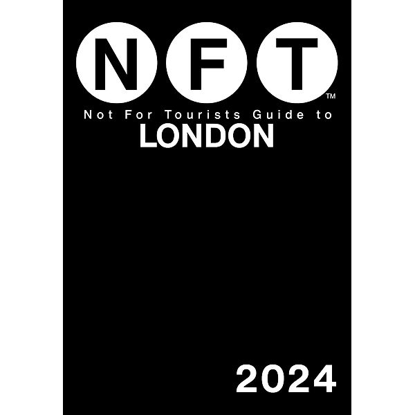 Not For Tourists Guide to London 2024 / Not For Tourists, Not For Tourists