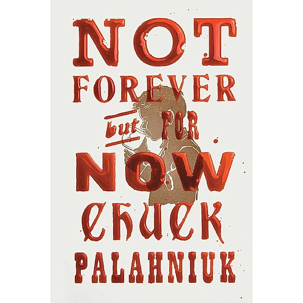 Not Forever, But For Now, Chuck Palahniuk