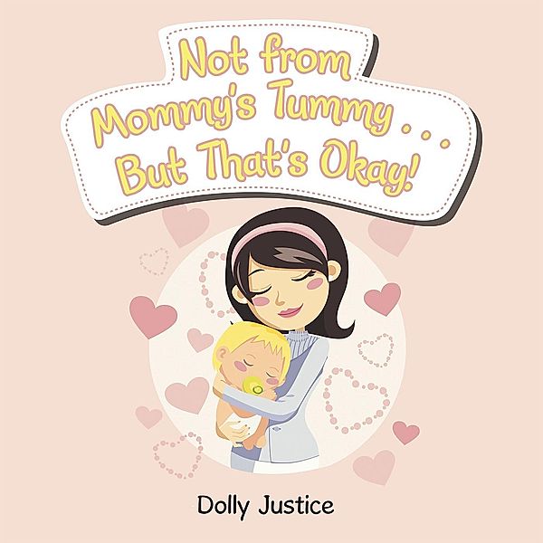 Not from Mommy'S Tummy . . . but That'S Okay!, Dolly Justice