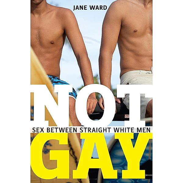 Not Gay / Sexual Cultures Bd.19, Jane Ward