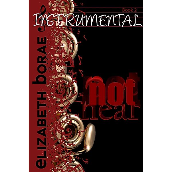 Not Hear (Instrumental, #2) / Instrumental, Elizabeth Borae