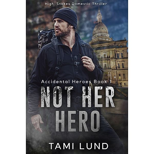 Not Her Hero (Accidental Heroes, #1) / Accidental Heroes, Tami Lund