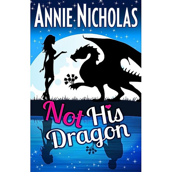 Not His Dragon (Not This Series, #1) / Not This Series, Annie Nicholas