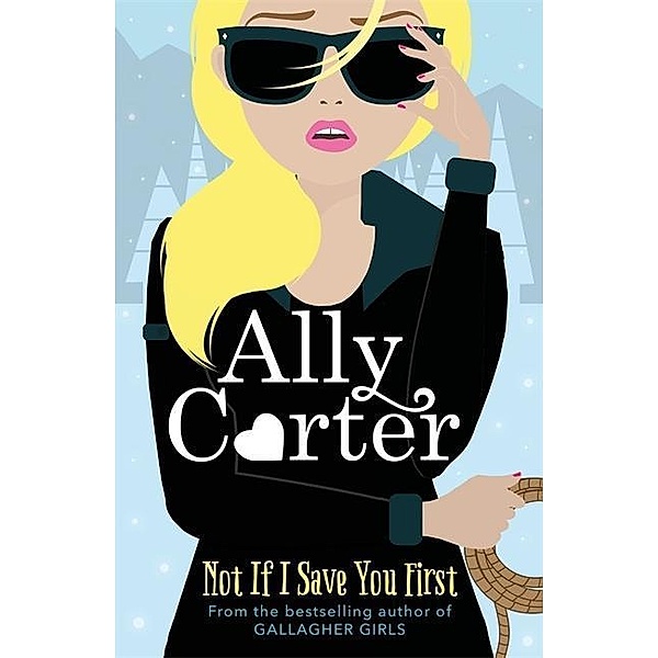 Not If I Save You First, Ally Carter