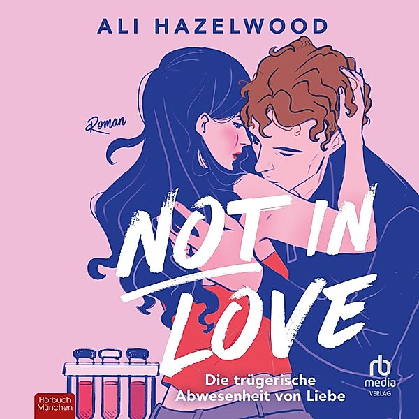 Not in Love - Die trügerische Abwesenheit von Liebe, Ali Hazelwood