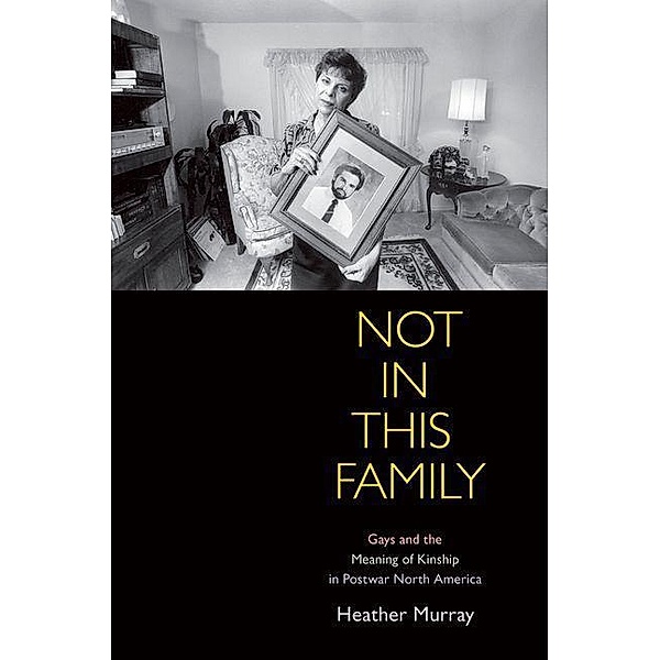 Not in This Family / Politics and Culture in Modern America, Heather Murray