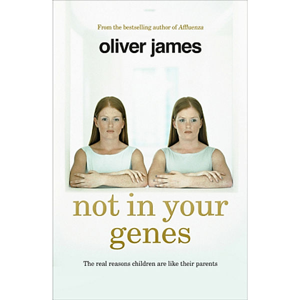 Not In Your Genes, Oliver James