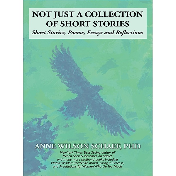 Not Just a Collection of Short Stories, Anne Wilson Schaef