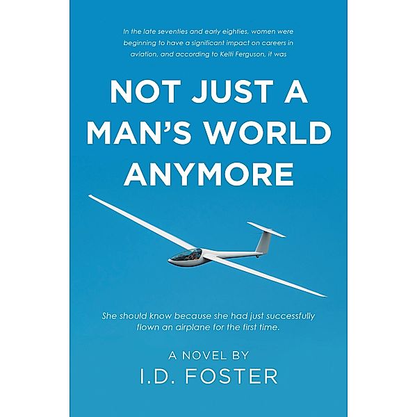 Not Just A Man's World Anymore, I. D. Foster