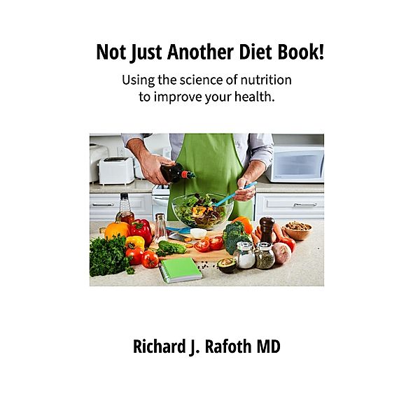 Not Just Another Diet Book!, Richard J. Rafoth