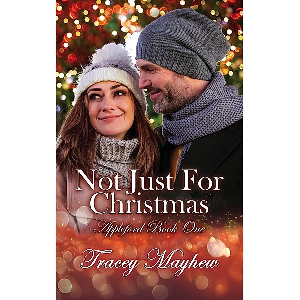 Not Just For Christmas (Appleford, #1) / Appleford, Tracey Mayhew