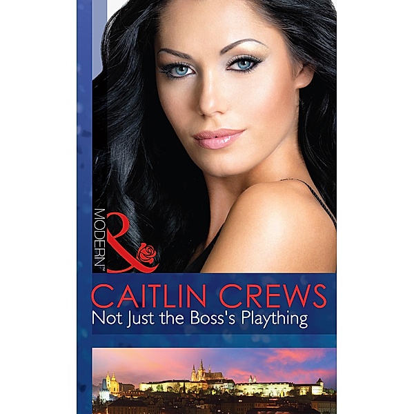Not Just The Boss's Plaything (Mills & Boon Modern), Caitlin Crews
