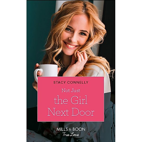 Not Just The Girl Next Door (Mills & Boon True Love) (Furever Yours, Book 3) / True Love, Stacy Connelly