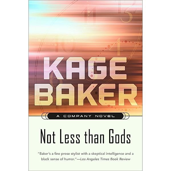 Not Less Than Gods / The Company Bd.10, Kage Baker