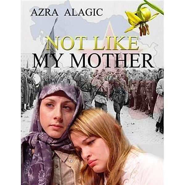 Not Like My Mother, Azra Alagic