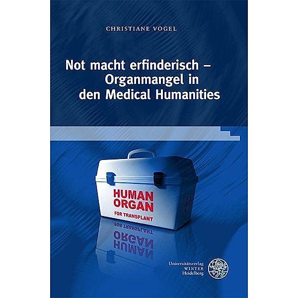 Not macht erfinderisch - Organmangel in den Medical Humanities / Jahrbuch Literatur und Medizin. Beihefte Bd.10, Christiane Vogel