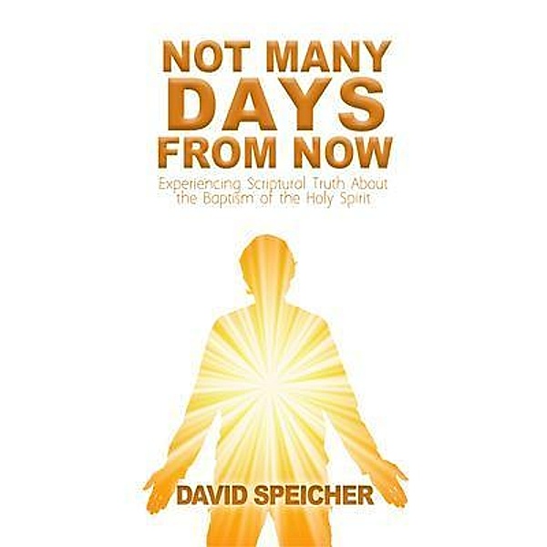 Not Many Days from Now / David Speicher, David Speicher