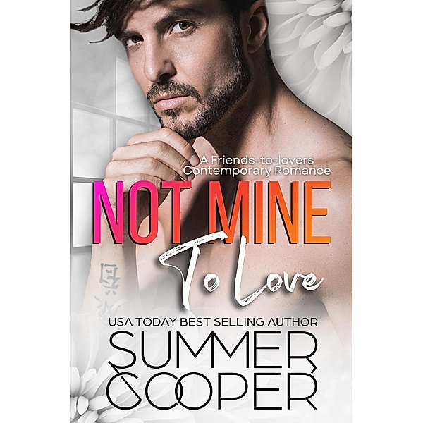 Not Mine To Love: A Friends-to-lovers Contemporary Romance (Family Matchmaker, #3) / Family Matchmaker, Summer Cooper