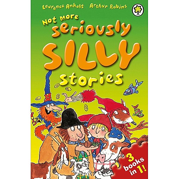 Not More Seriously Silly Stories! / Seriously Silly Stories Bd.25, Laurence Anholt