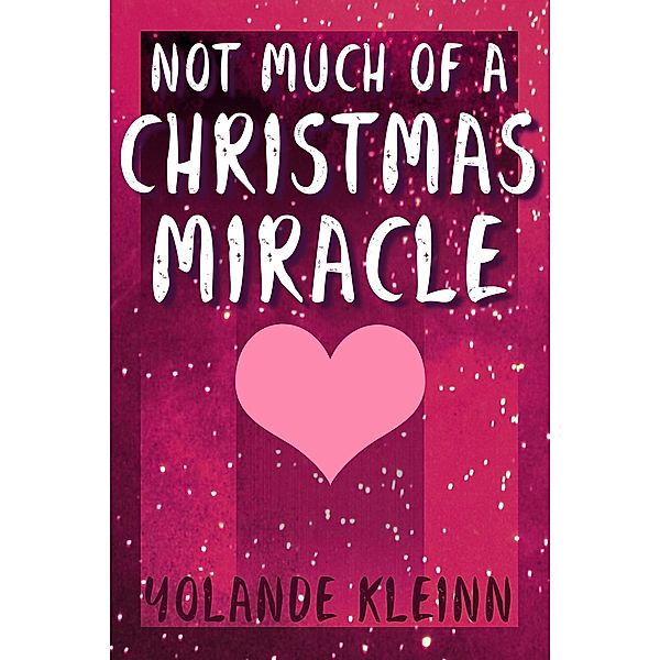 Not Much of a Christmas Miracle (Christmas Shorts) / Christmas Shorts, Yolande Kleinn