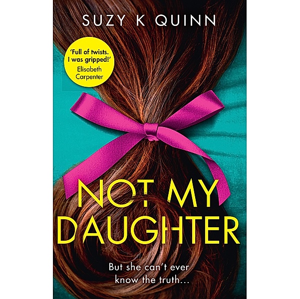 Not My Daughter, Suzy K Quinn