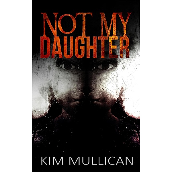 Not My Daughter, Kim Mullican