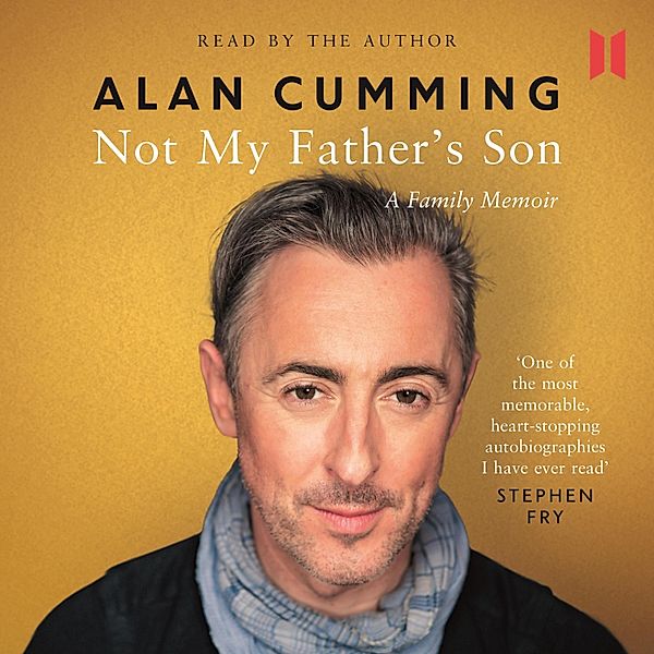 Not My Father's Son - A Family Memoir (Unabridged), Alan Cumming