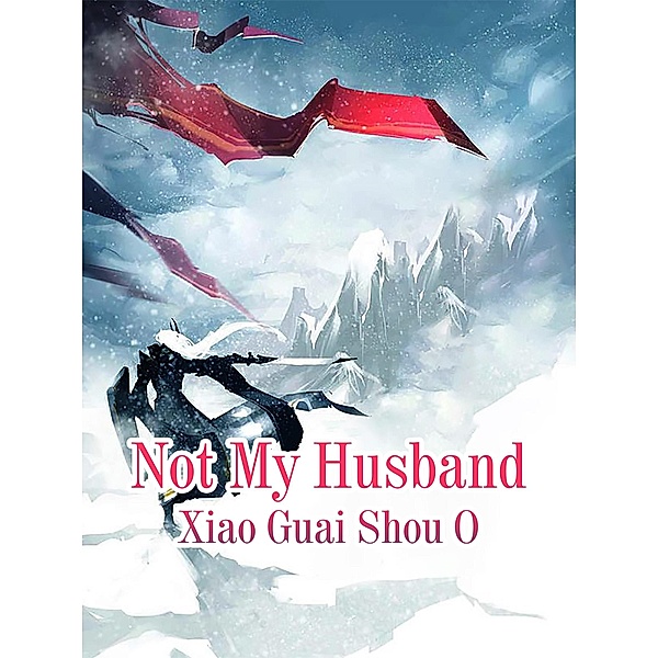 Not My Husband, Xiao GuaiShouO