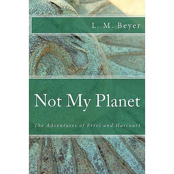 Not My Planet, L. M. Beyer