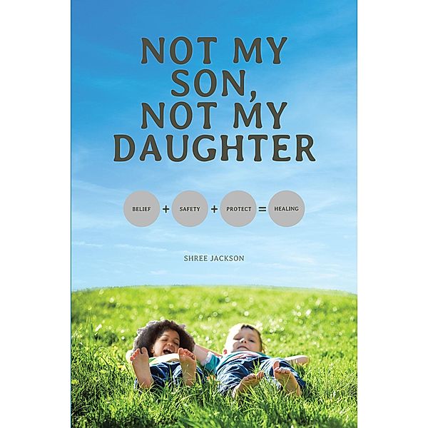 Not My Son, Not My Daughter / Page Publishing, Inc., Shree Jackson