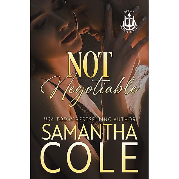Not Negotiable (Trident Security Series, #4) / Trident Security Series, Samantha Cole