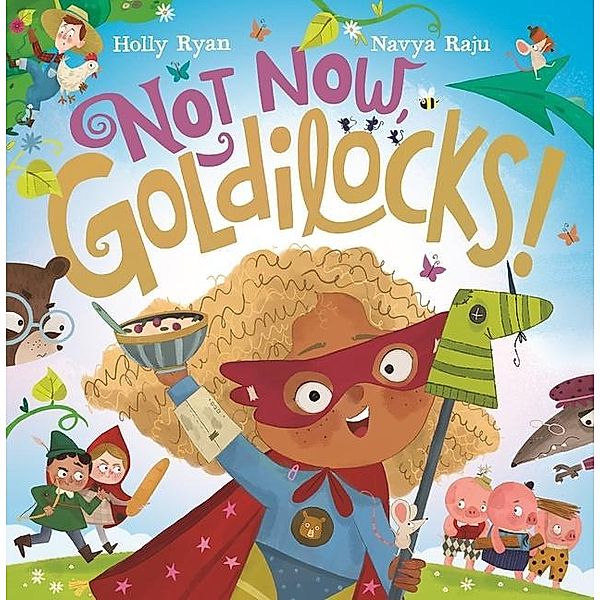 Not Now, Goldilocks!, Holly Ryan