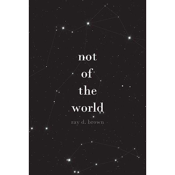 not of the world, Ray D. Brown