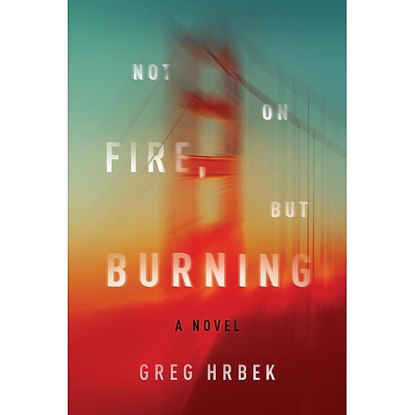 Not on Fire, but Burning / Melville House, Greg Hrbek