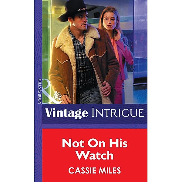 Not on His Watch (Mills & Boon Intrigue) (Chicago Confidential, Book 1) / Mills & Boon Intrigue, Cassie Miles