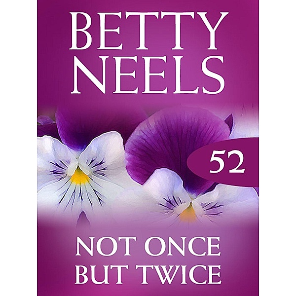 Not Once But Twice (Betty Neels Collection, Book 52), Betty Neels