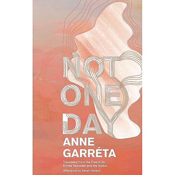 Not One Day / Deep Vellum Publishing, Anne Garréta