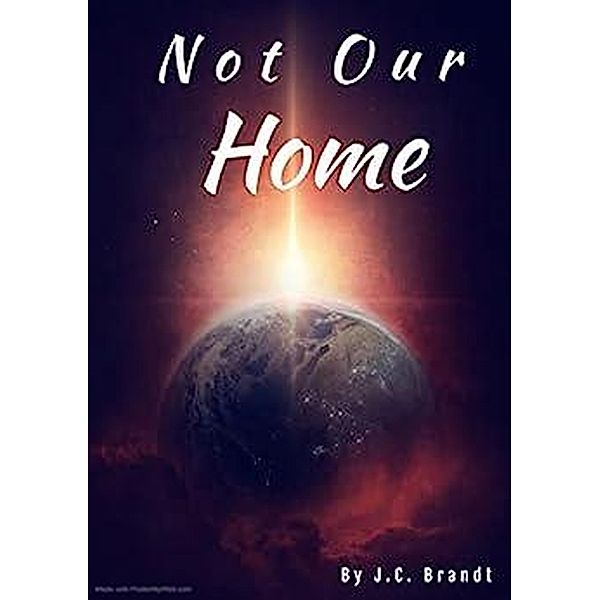 Not Our Home, J. C. Brandt
