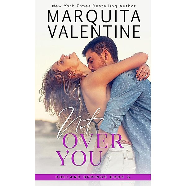 Not Over You (Holland Springs, #5) / Holland Springs, Marquita Valentine