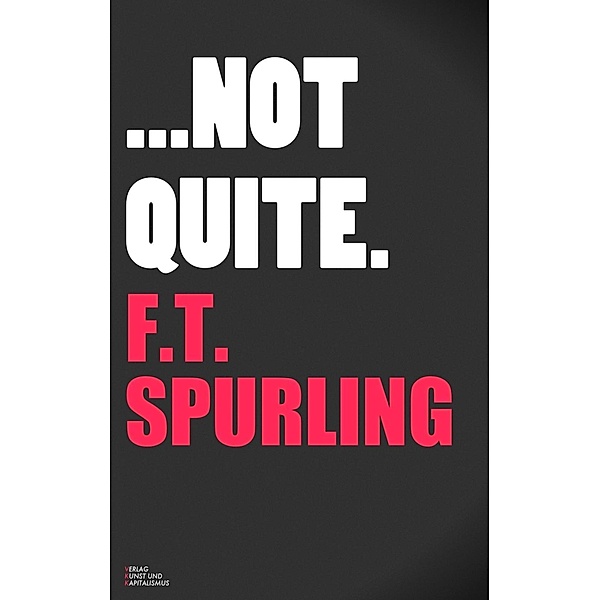 Not Quite, F. T. Spurling