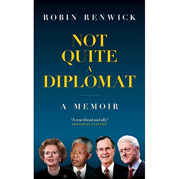 Not Quite A Diplomat, Robin Renwick