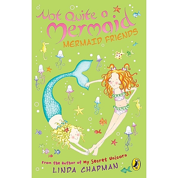 Not Quite a Mermaid: Mermaid Friends, Linda Chapman