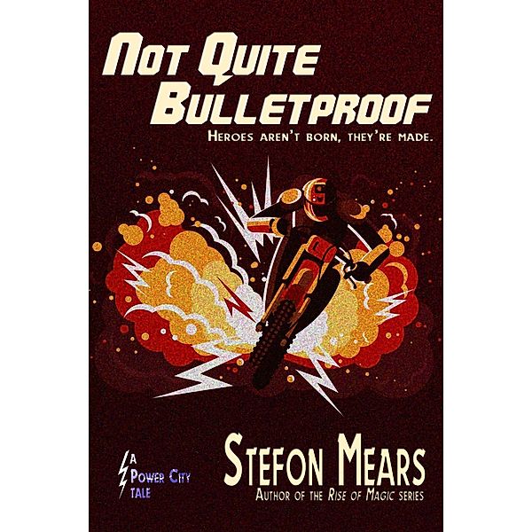 Not Quite Bulletproof (Power City Tales, #2), Stefon Mears