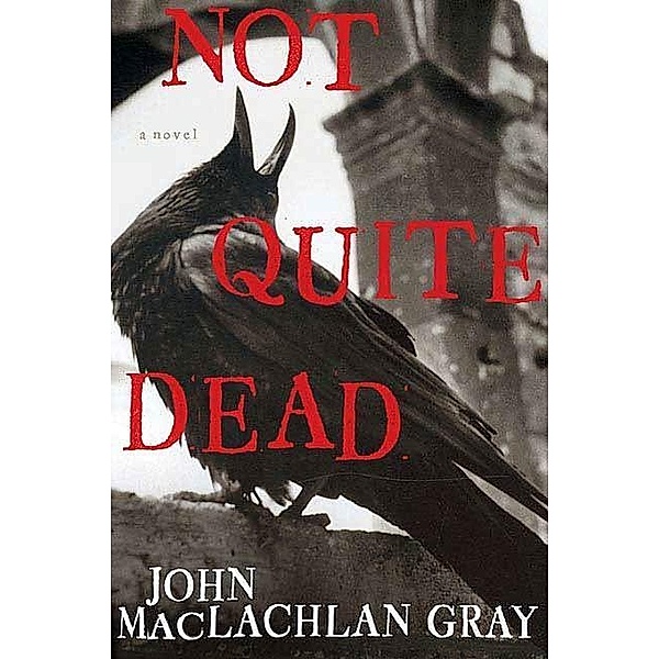 Not Quite Dead, John MacLachlan Gray
