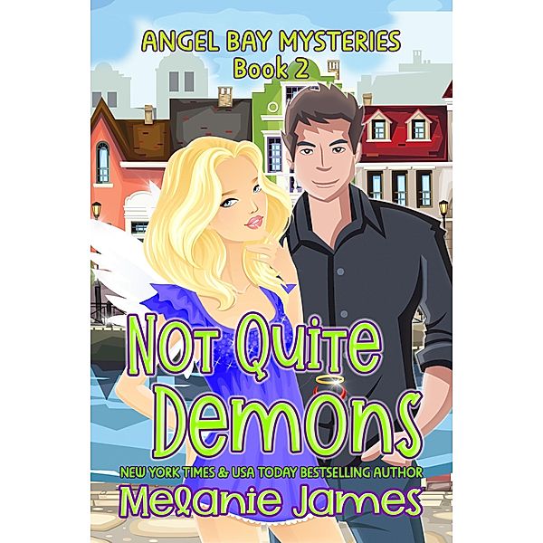 Not Quite Demons (Angel Bay Mysteries, #2) / Angel Bay Mysteries, Melanie James