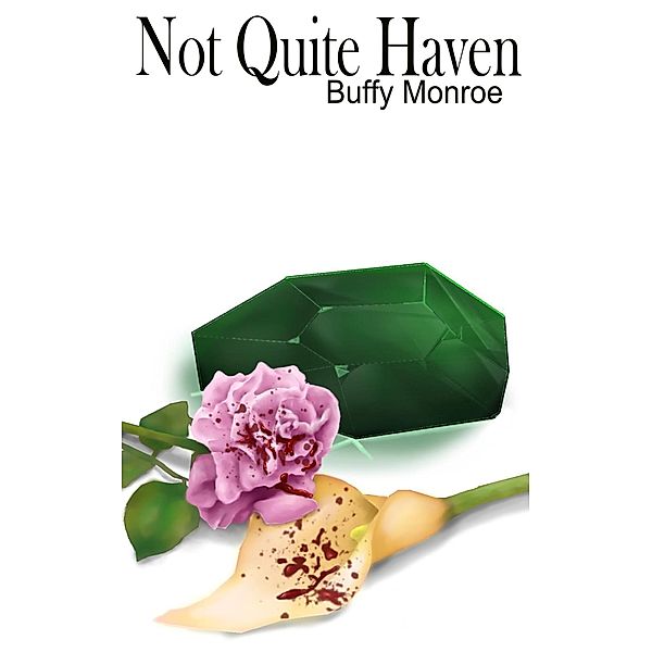 Not Quite Haven (Not Quite Series) / Not Quite Series, Buffy Monroe